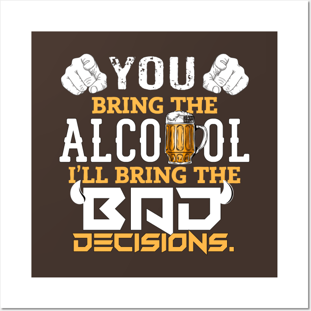 Cool Funny Sarcastic Beer Alcohol & Bad Decisions Wall Art by porcodiseno